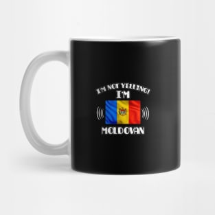 I'm Not Yelling I'm Moldovan - Gift for Moldovan With Roots From Moldova Mug